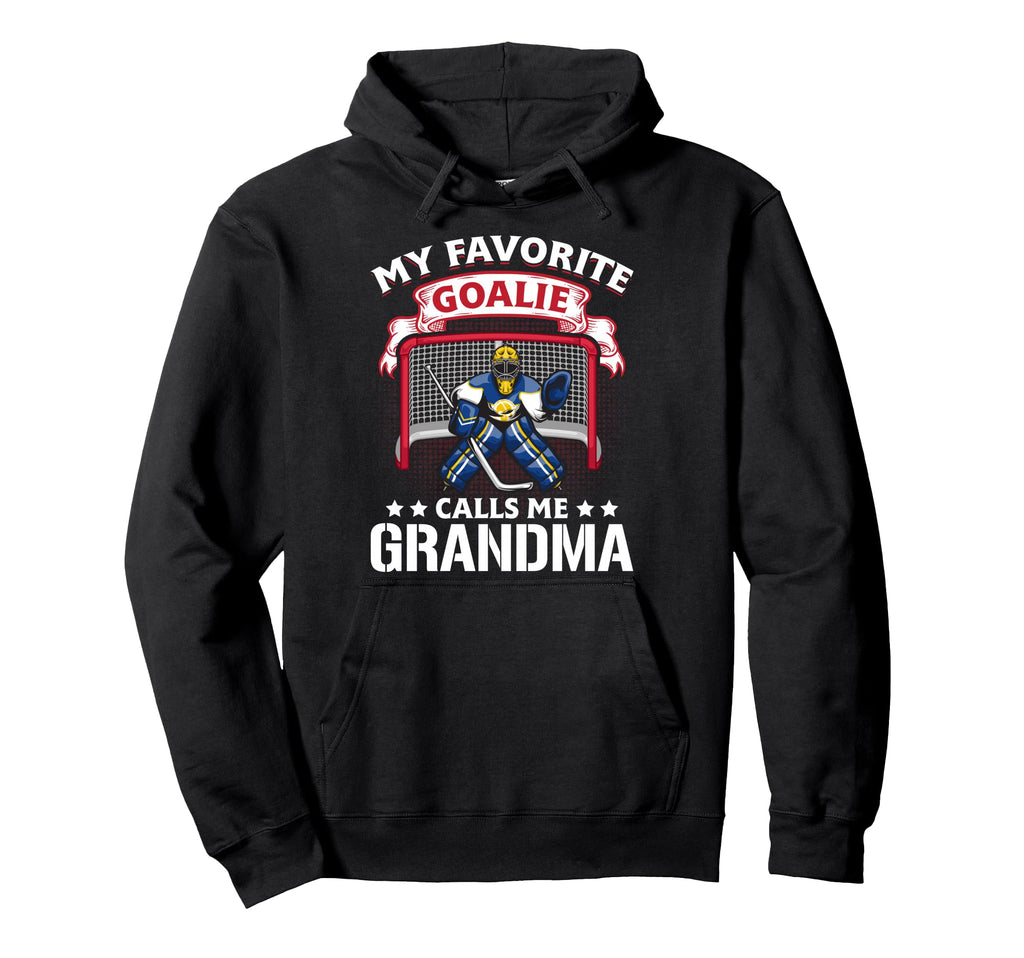 My Favorite Goalie Calls Me Grandma Hoodie - Streetwear Style Unisex - T-Shirt, Sweatshirt, Hoodie