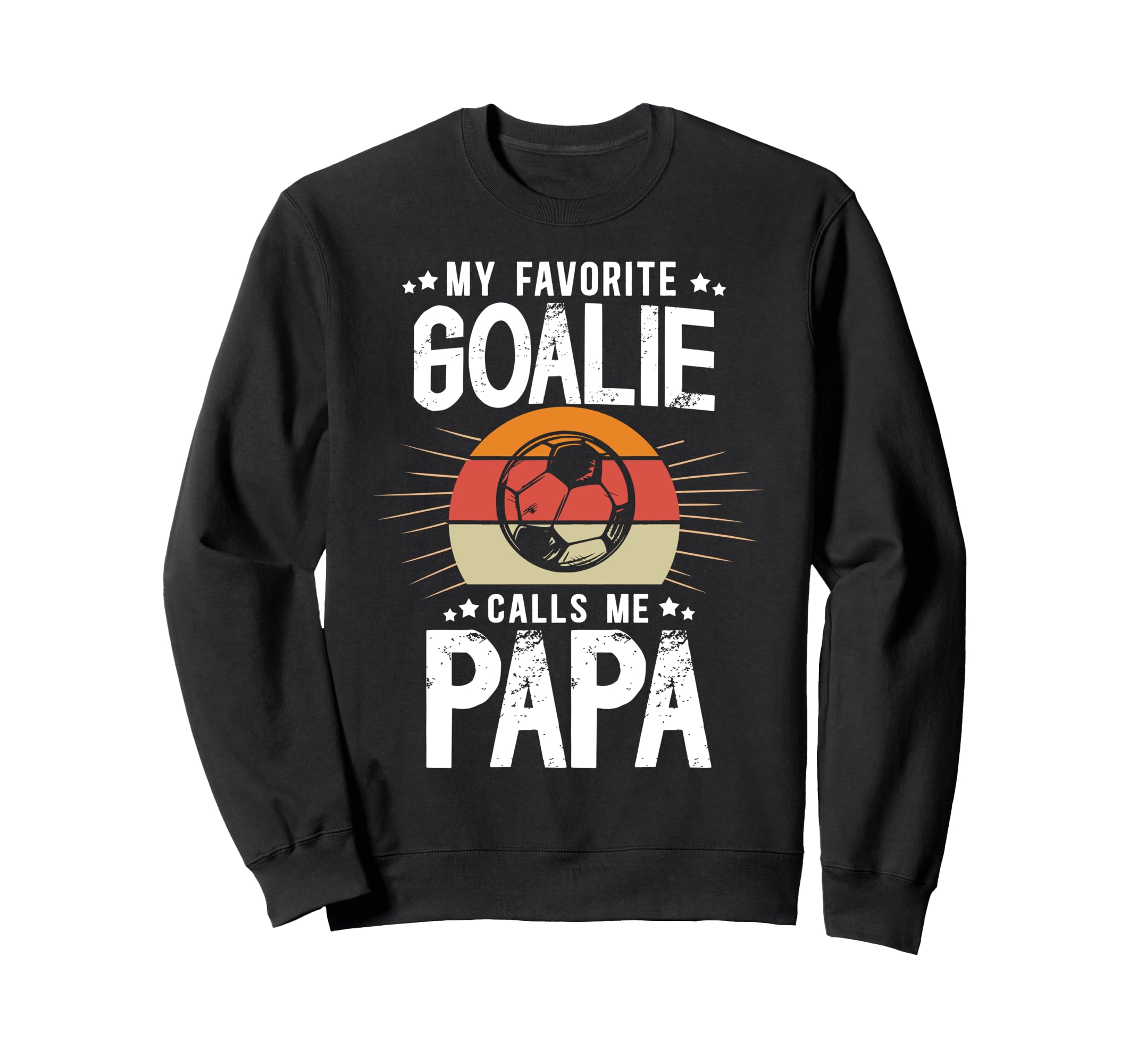 My Favorite Soccer Goalie Papa Sweatshirt - Fun Novelty Design for Adults - T-Shirt, Sweatshirt, Hoodie
