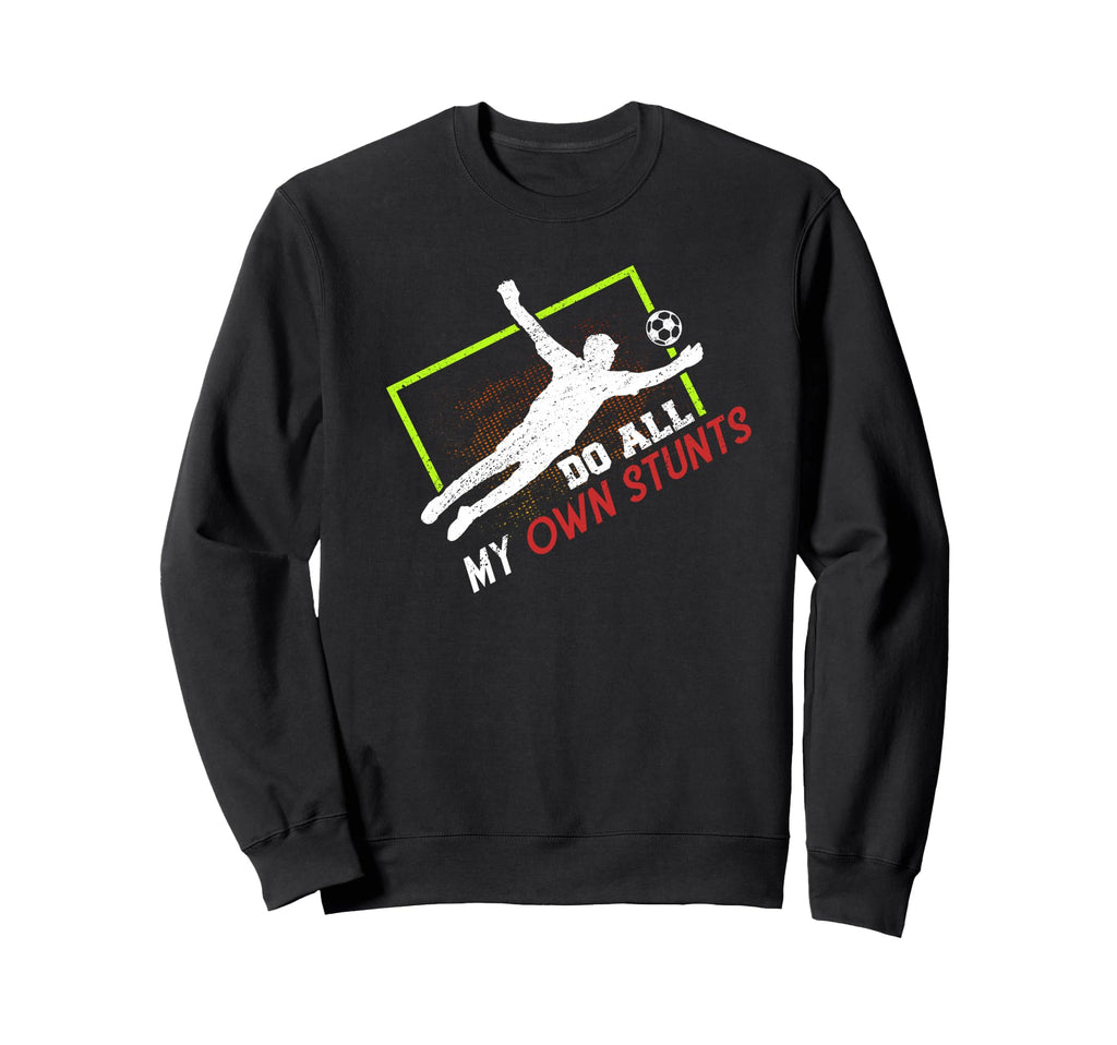 Do All My Own Stunts Outfit Sweatshirt - Fun Novelty Design Men Women - T-Shirt, Sweatshirt, Hoodie