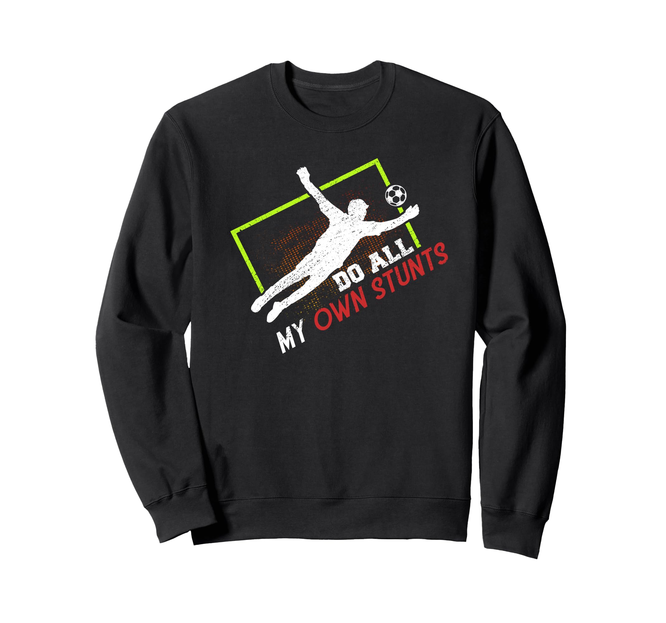 Do All My Own Stunts Outfit Sweatshirt - Fun Novelty Design Men Women - T-Shirt, Sweatshirt, Hoodie