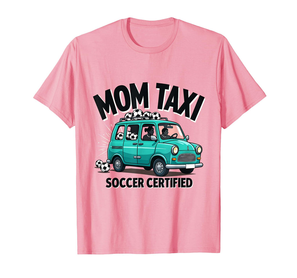 Mom Taxi Soccer Certified T-Shirt - Novelty Apparel for Adults - T-Shirt, Sweatshirt, Hoodie