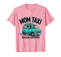 Mom Taxi Soccer Certified T-Shirt - Novelty Apparel for Adults - T-Shirt, Sweatshirt, Hoodie