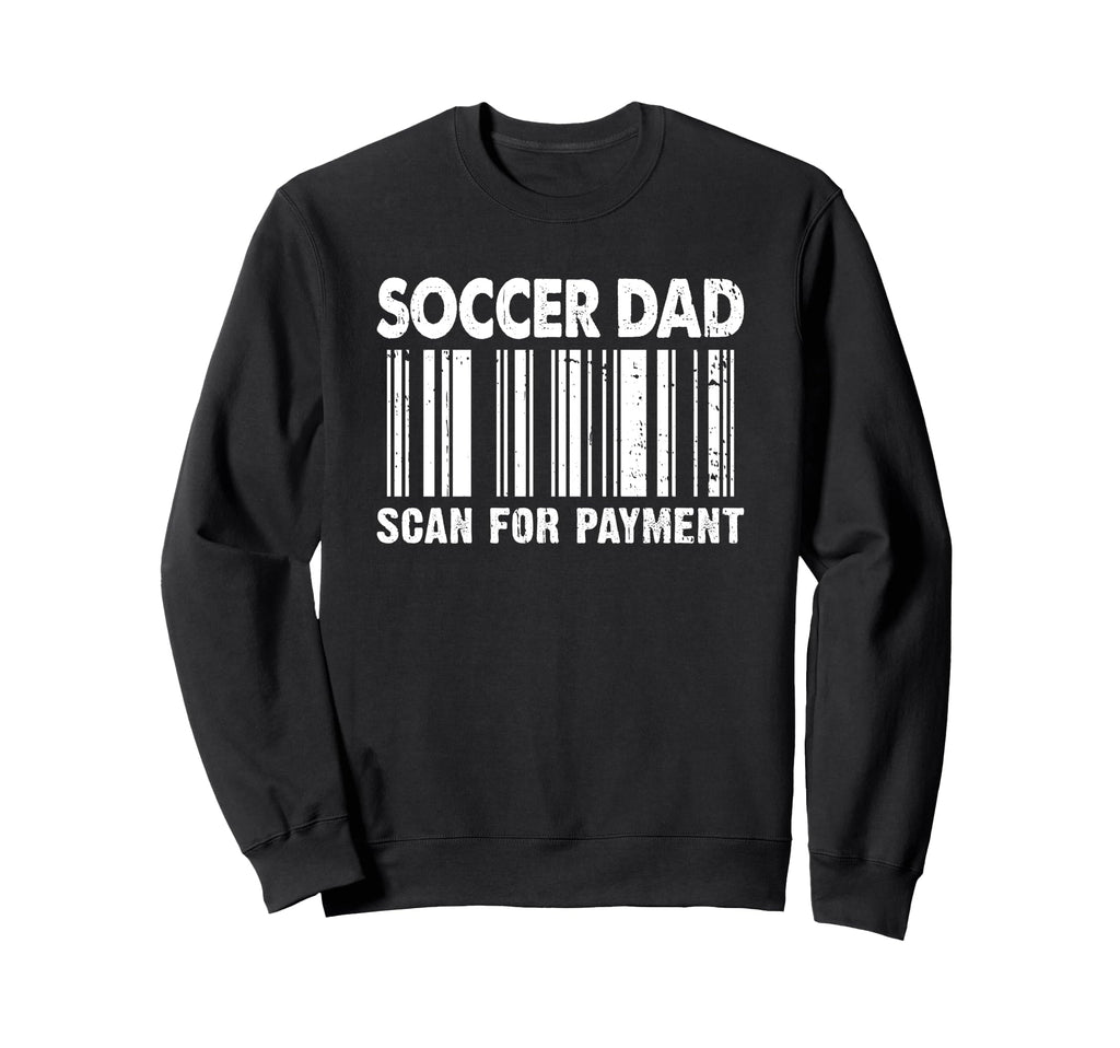 Soccer Dad Scan Payment Barcode Sweatshirt - Unique Graphic for Adults - T-Shirt, Sweatshirt, Hoodie