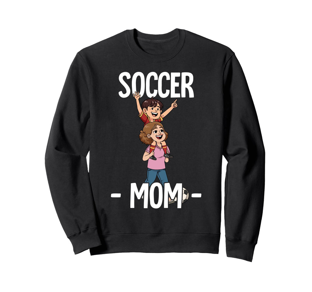 Soccer Mom Sweatshirt - Casual Everyday Wear Unisex - T-Shirt, Sweatshirt, Hoodie