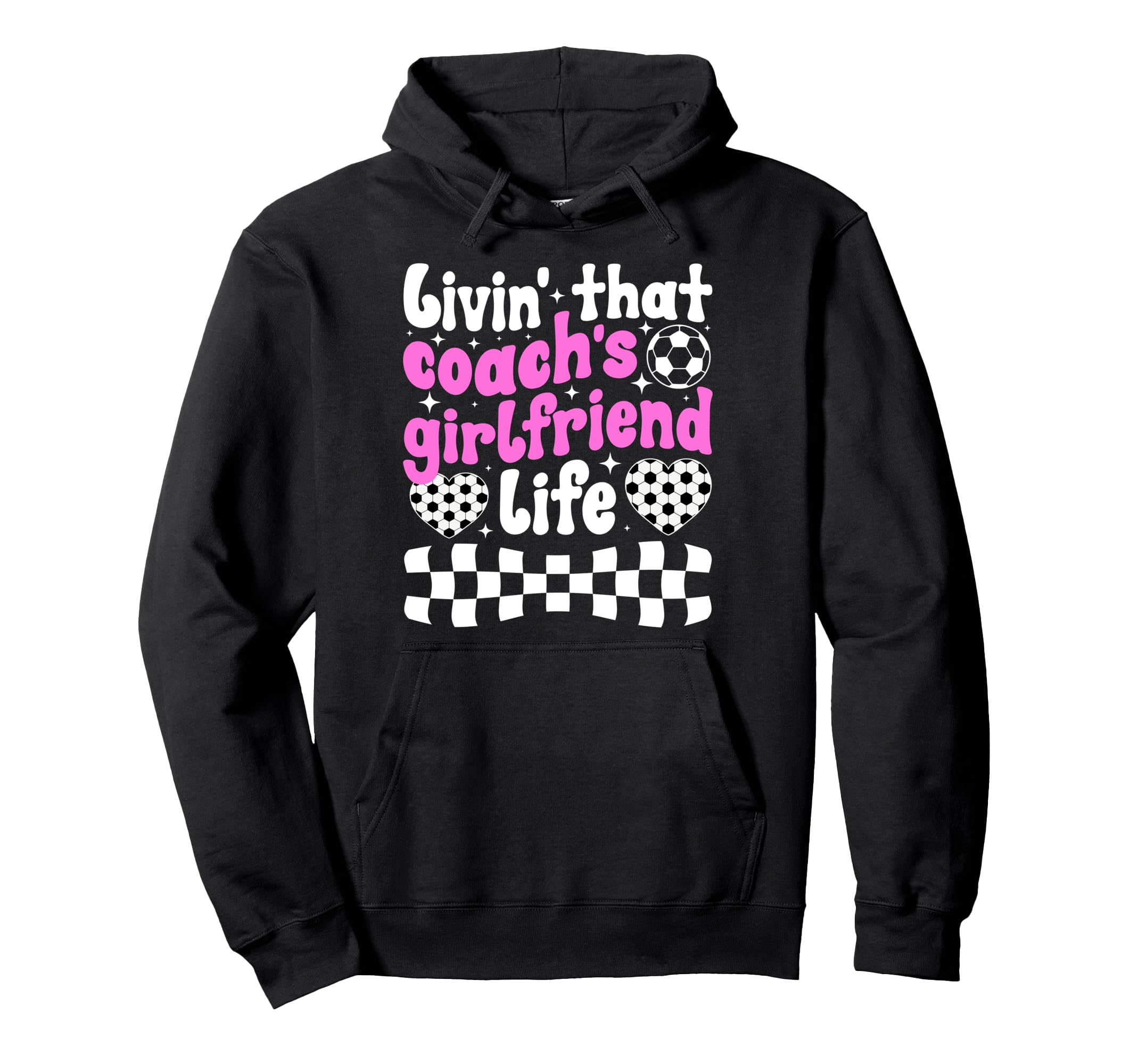 Soccer Coachs Girlfriend Life Hoodie - Casual Everyday Wear Men Women - T-Shirt, Sweatshirt, Hoodie