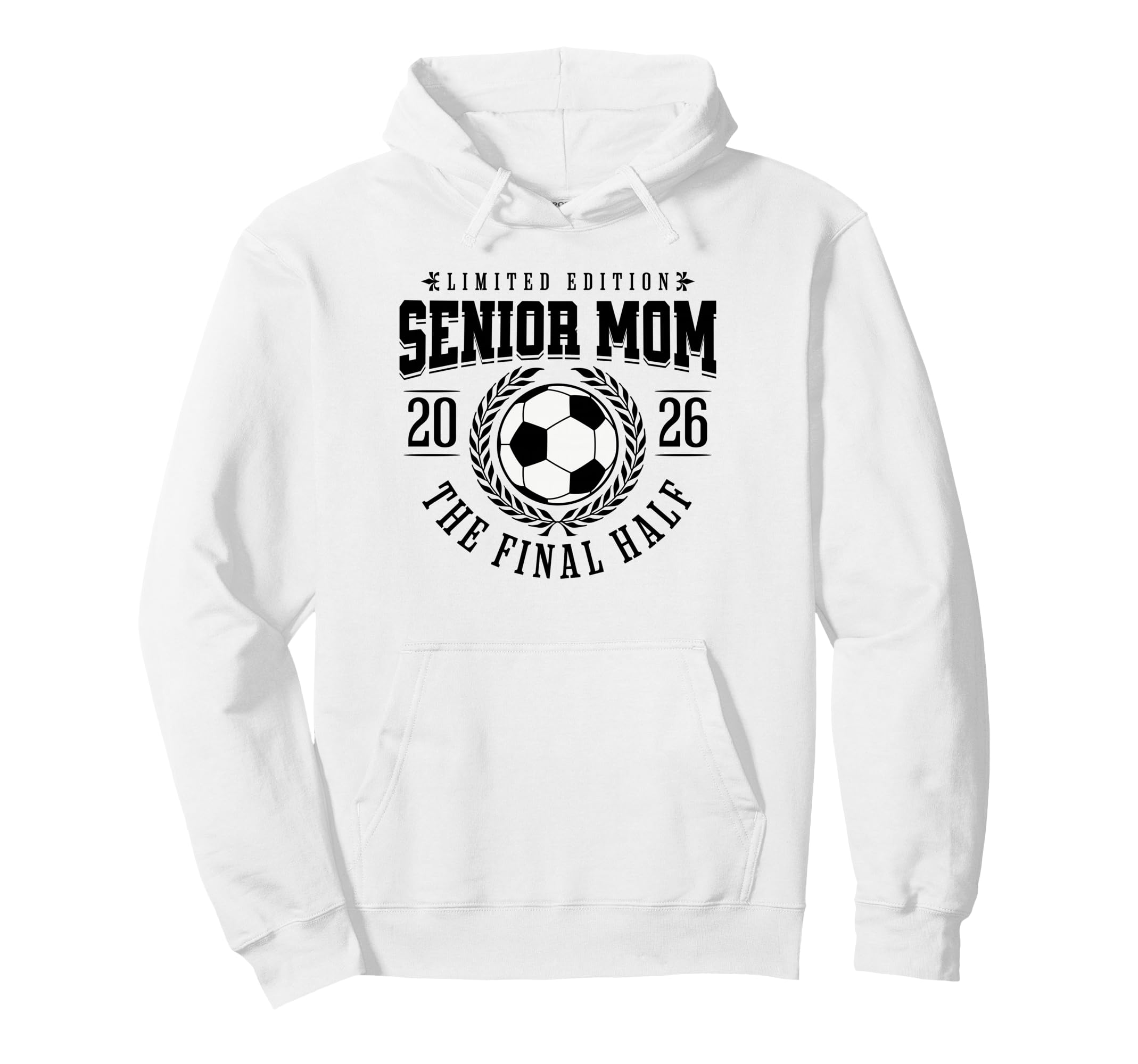 Senior Soccer Mom 2026 Final Half Hoodie - Fun Novelty Design for Adults - T-Shirt, Sweatshirt, Hoodie