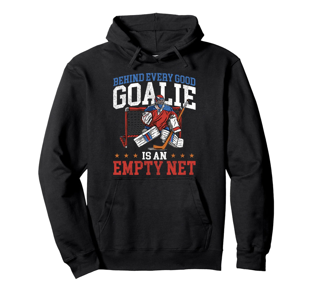 Ice Hockey Goalie Goalkeeper Behind Hoodie - Fun Novelty Design Men Women - T-Shirt, Sweatshirt, Hoodie