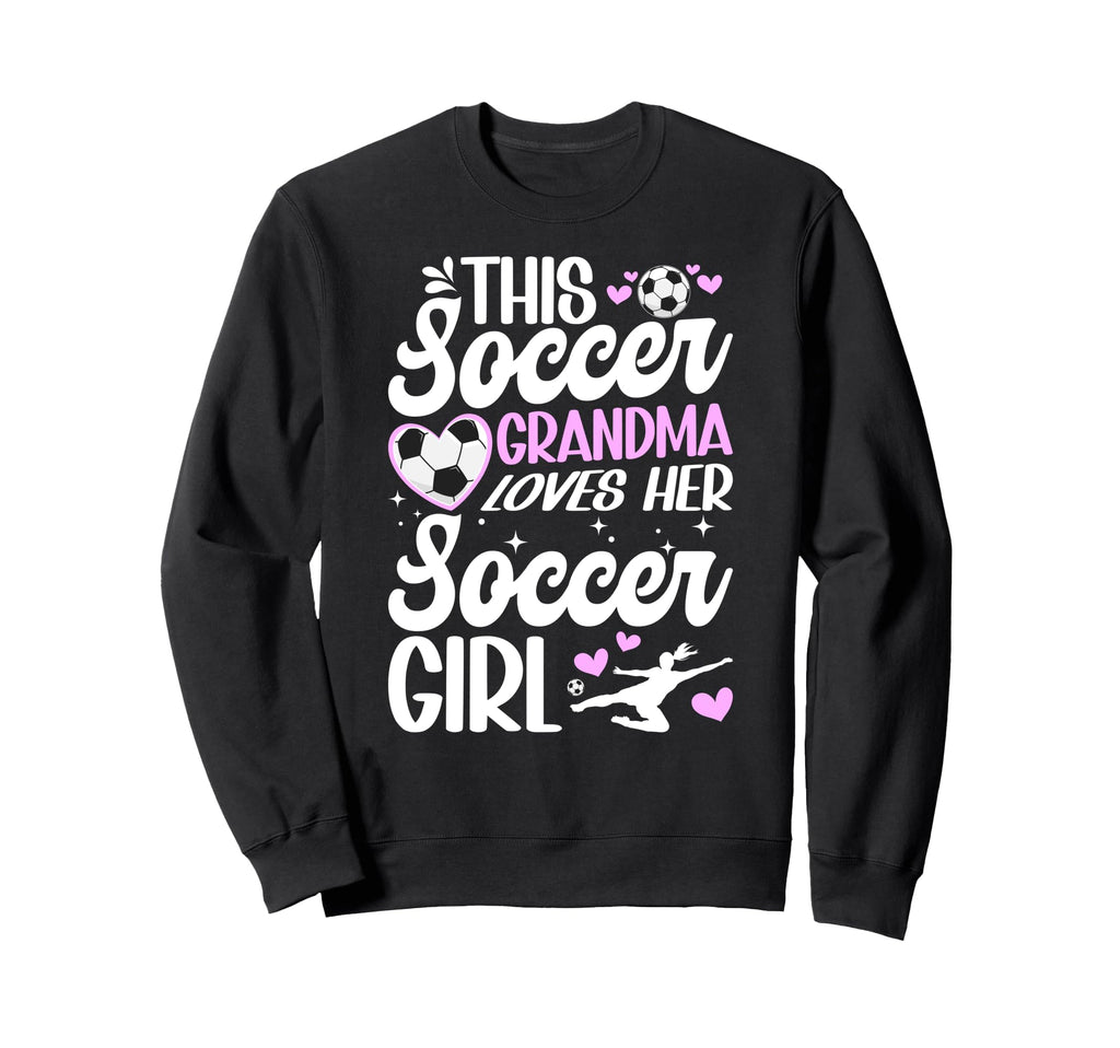 Soccer Grandma Loves Her Soccer Sweatshirt - Streetwear Style Unisex - T-Shirt, Sweatshirt, Hoodie