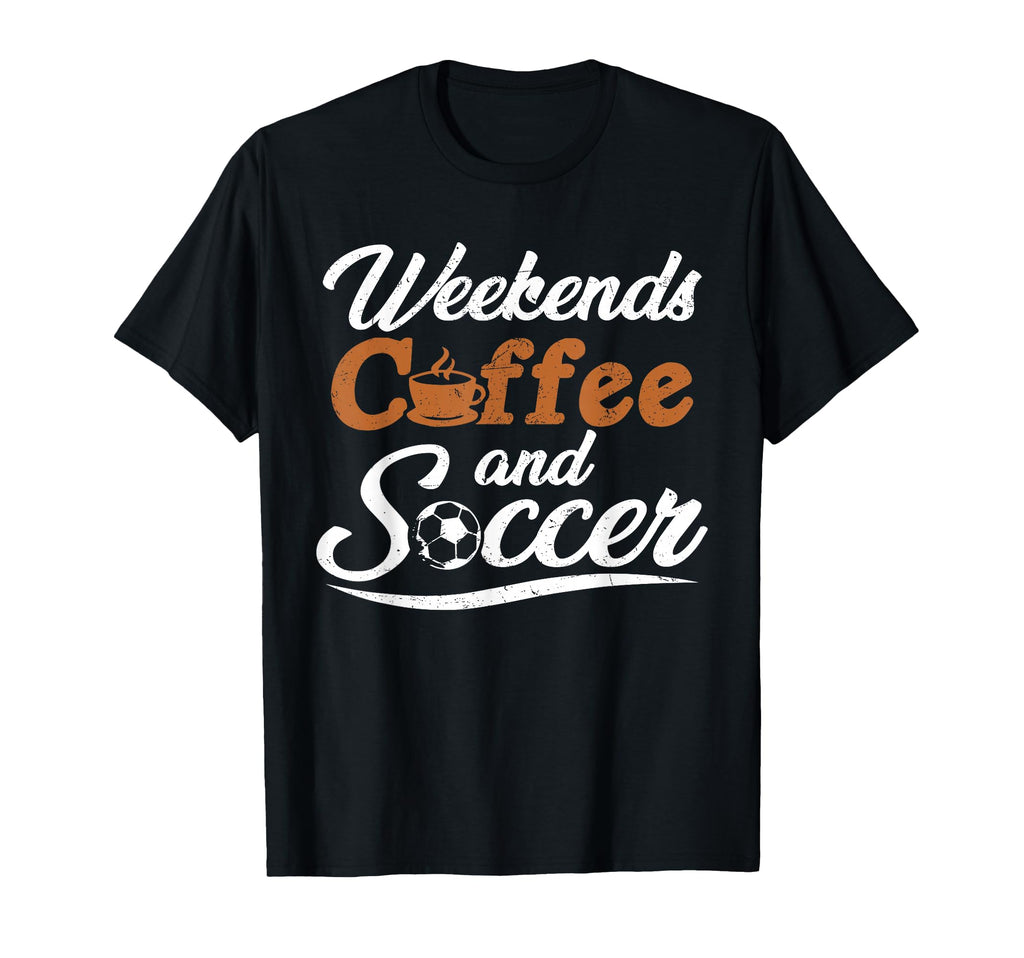 Weekends Coffee And Soccer Fun Soccer T-Shirt - Custom Art Print Unisex - T-Shirt, Sweatshirt, Hoodie