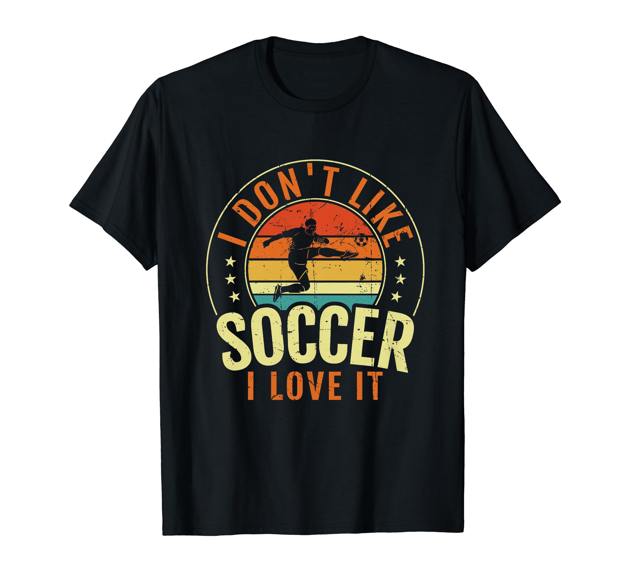 I Dont Like Soccer I Love It Soccer T-Shirt - Unique Graphic for Adults - T-Shirt, Sweatshirt, Hoodie