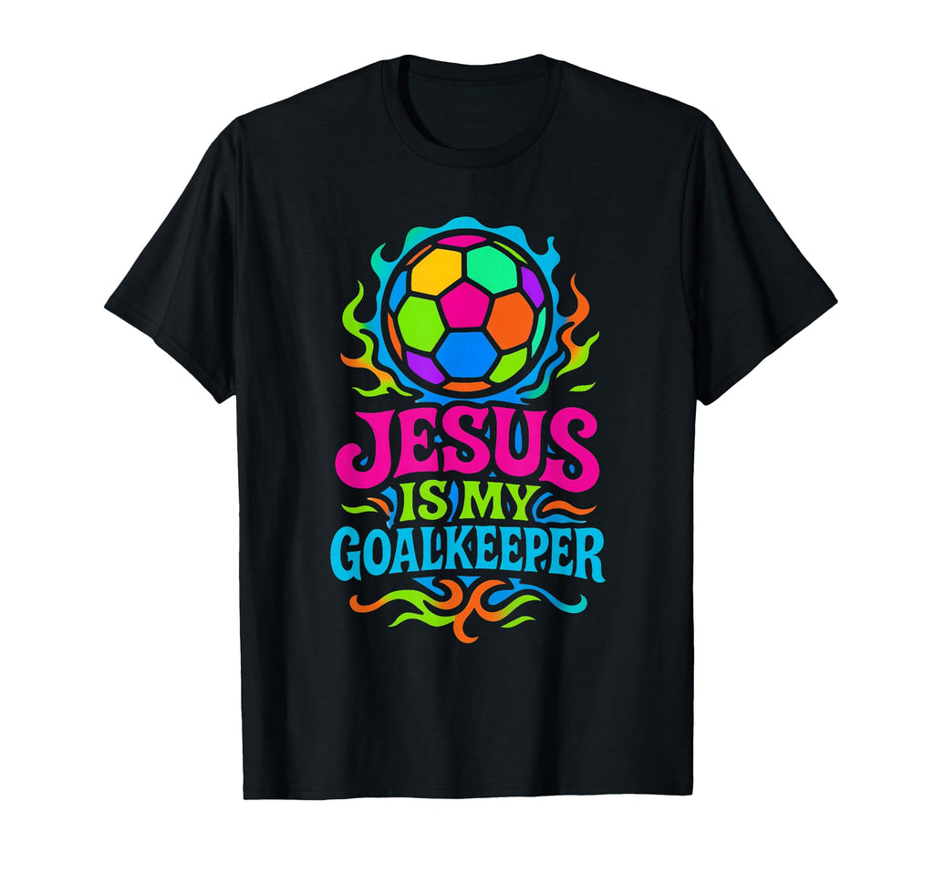 Jesus Is My Goalkeeper Colorful T-Shirt - Fun Novelty Design Unisex - T-Shirt, Sweatshirt, Hoodie