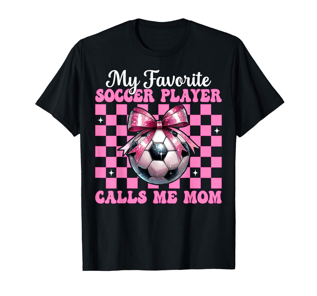 My Favorite Soccer Player Calls T-Shirt - Casual Everyday Wear Men Women - T-Shirt, Sweatshirt, Hoodie