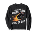 Feels Like Penalty Box Kind Day Sweatshirt - Graphic Print for Adults - T-Shirt, Sweatshirt, Hoodie