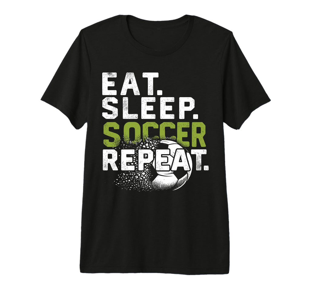Funny Soccer Eat Sleep Soccer Repeat Tri T-Shirt - Novelty Apparel Unisex - T-Shirt, Sweatshirt, Hoodie