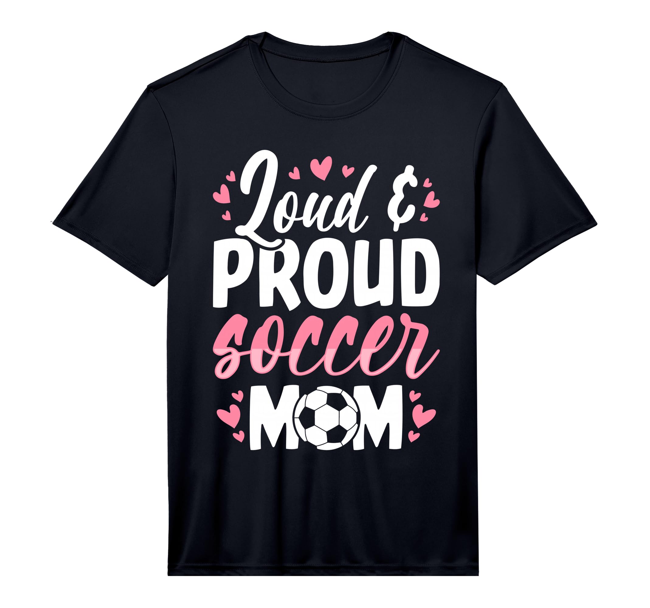 Soccer Mom Loud And Proud Soccer Mom T-Shirt - Graphic Print Unisex - T-Shirt, Sweatshirt, Hoodie