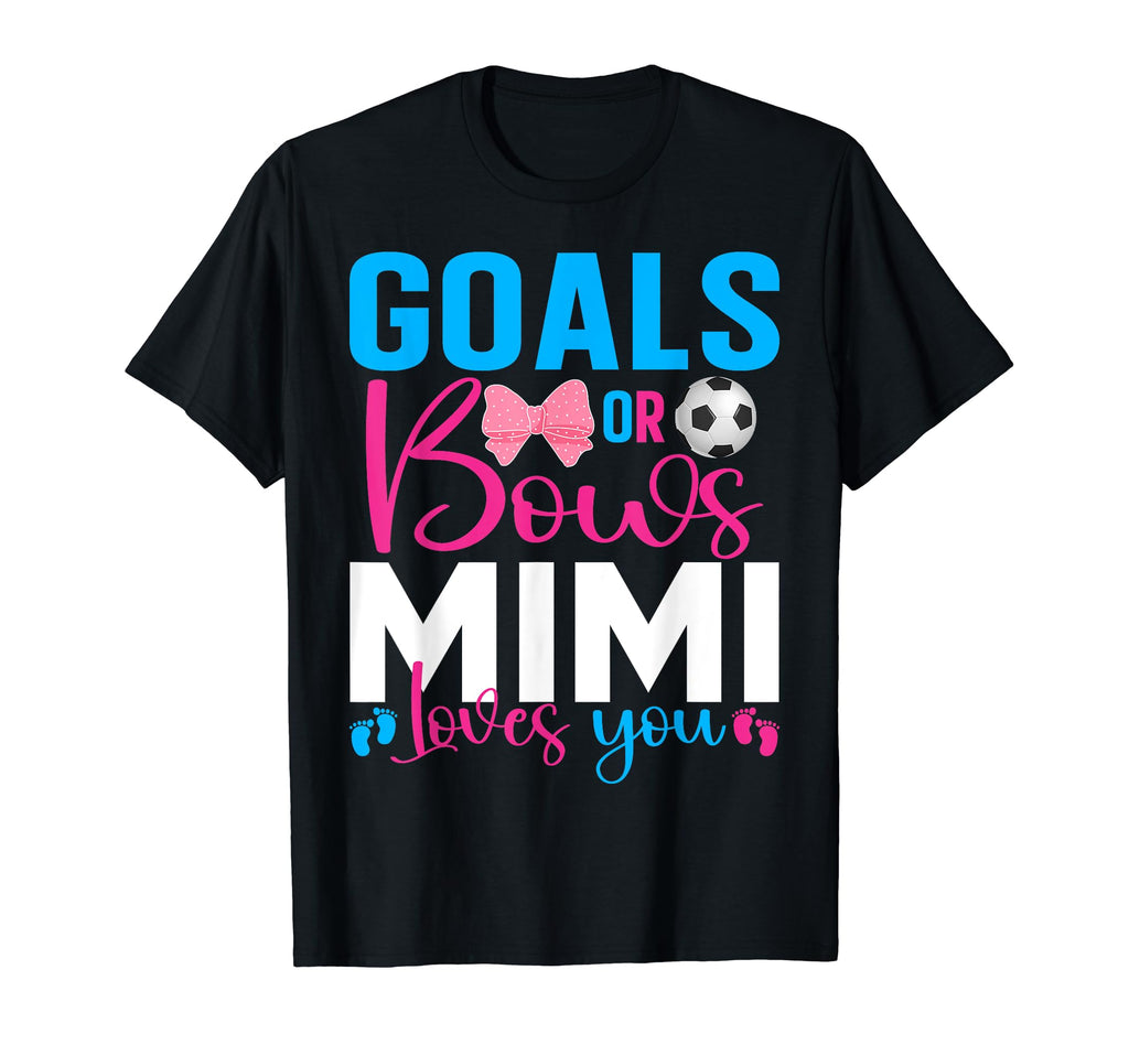 Goals Or Bows Mimi Loves You Gender T-Shirt - Novelty Apparel Unisex - T-Shirt, Sweatshirt, Hoodie