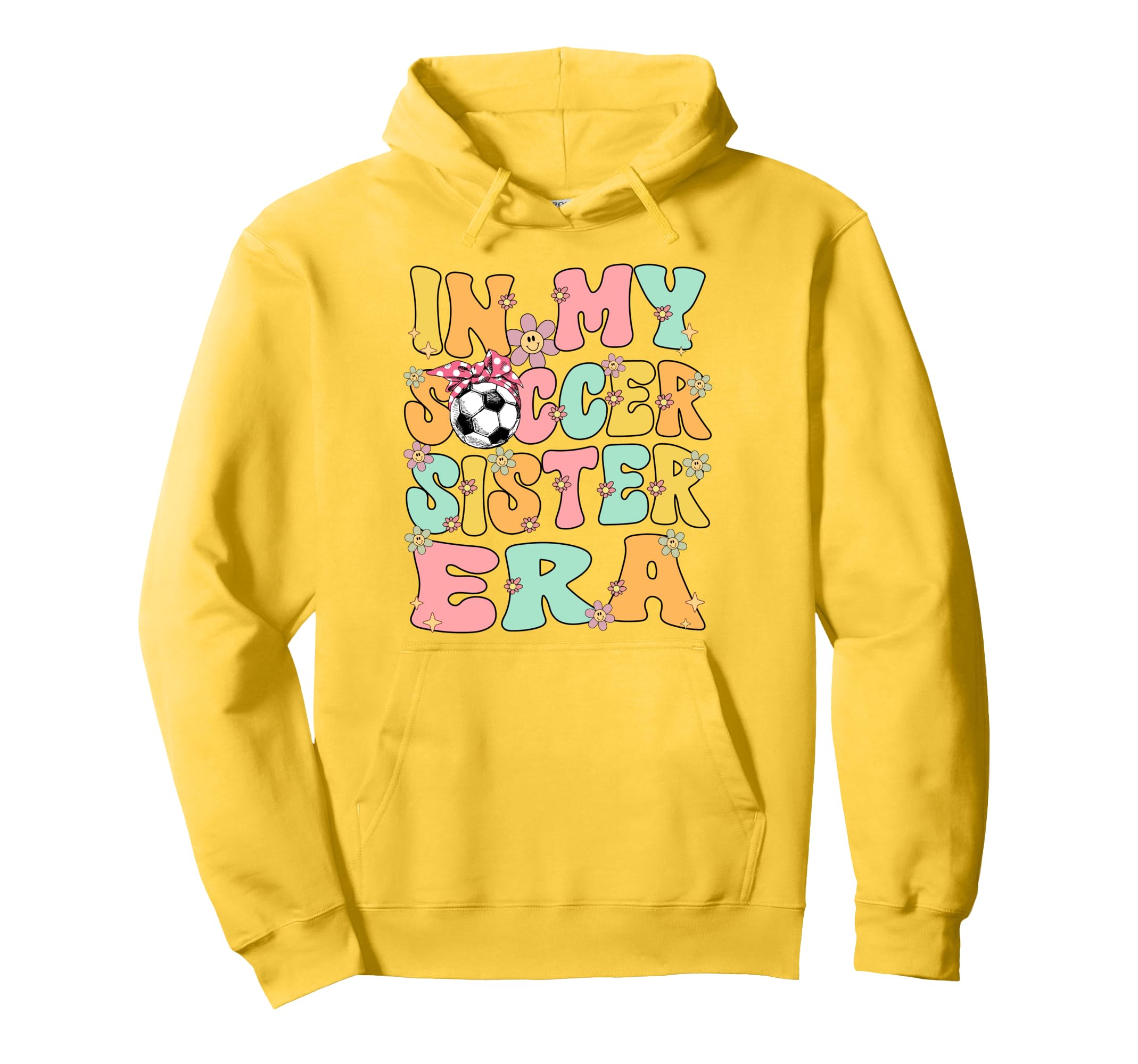 My Soccer Sister Era Groovy Soccer Hoodie - Unique Graphic for Adults - T-Shirt, Sweatshirt, Hoodie