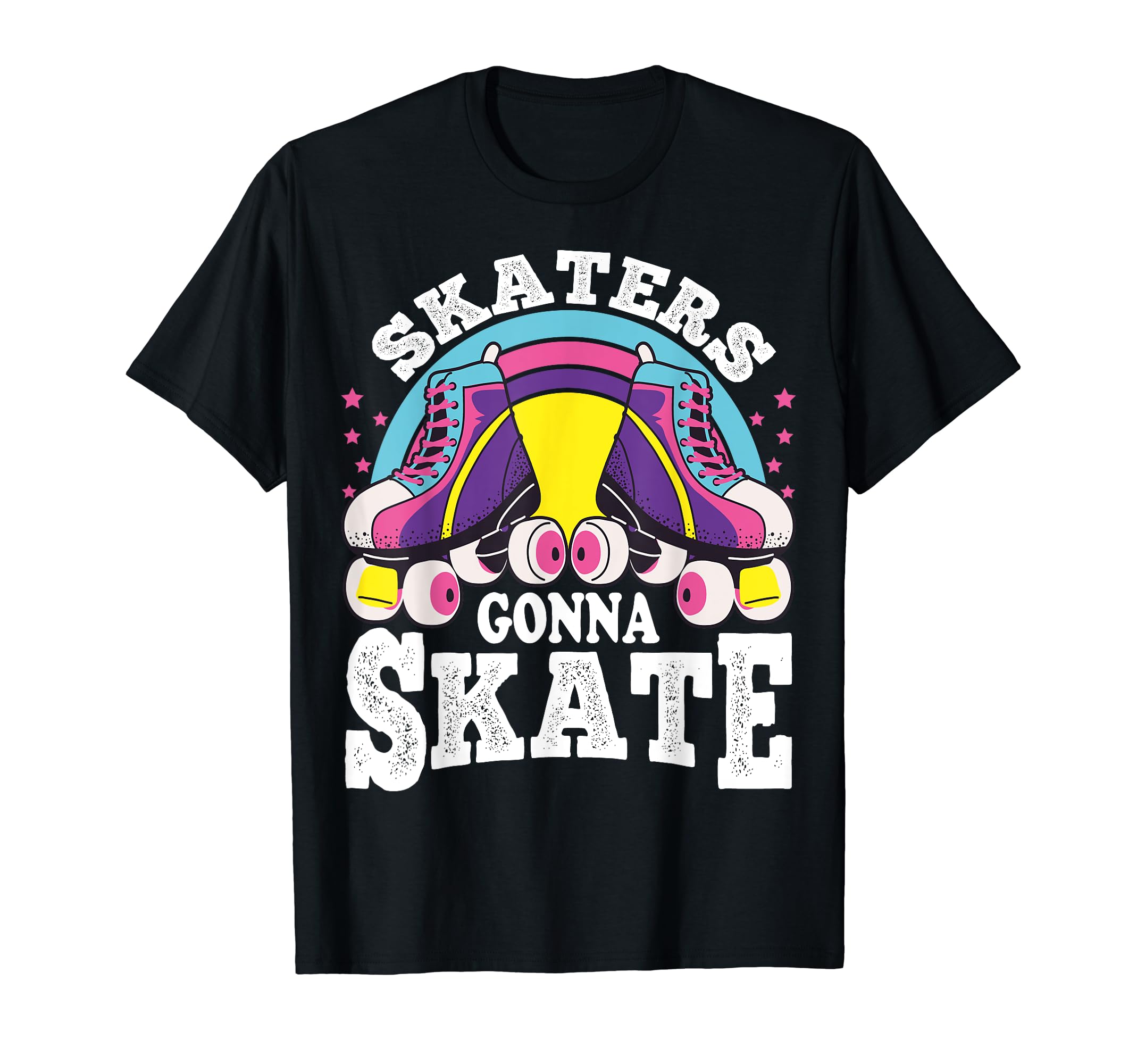 Funny Skaters Gonna Skate Roller Skating T-Shirt - Novelty Apparel Unisex - T-Shirt, Sweatshirt, Hoodie