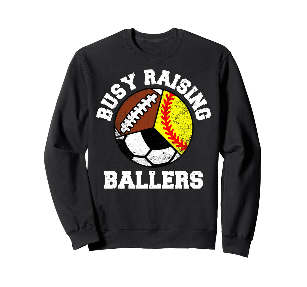 Busy Raising Ballers Funny Softball Sweatshirt - Novelty Apparel Men Women - T-Shirt, Sweatshirt, Hoodie