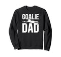 Soccer Goalie Dad Soccer Keeper Sweatshirt - Streetwear Style Men Women - T-Shirt, Sweatshirt, Hoodie