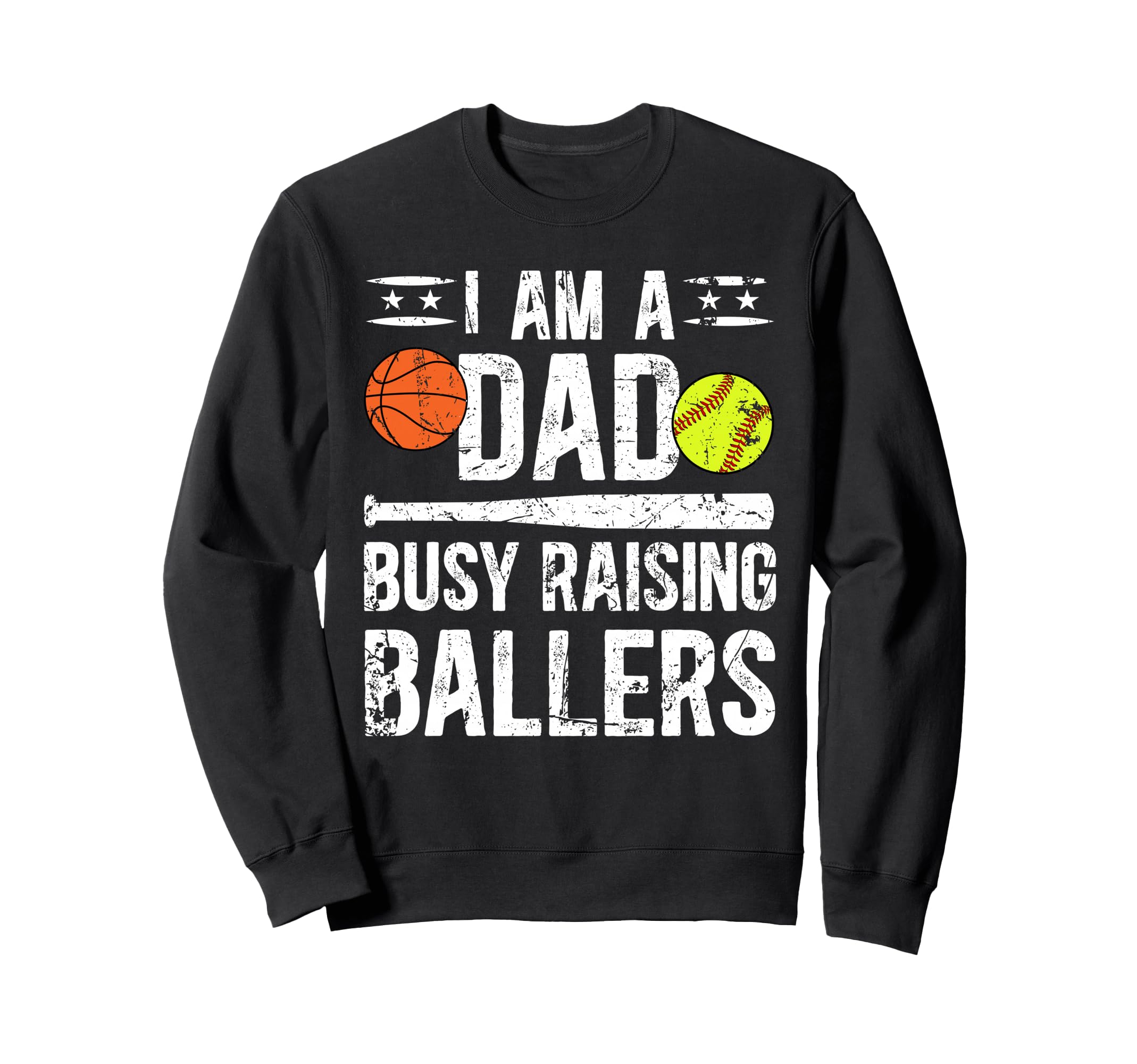 I Am Dad Busy Raising Ballers Sweatshirt - Custom Art Print Men Women - T-Shirt, Sweatshirt, Hoodie