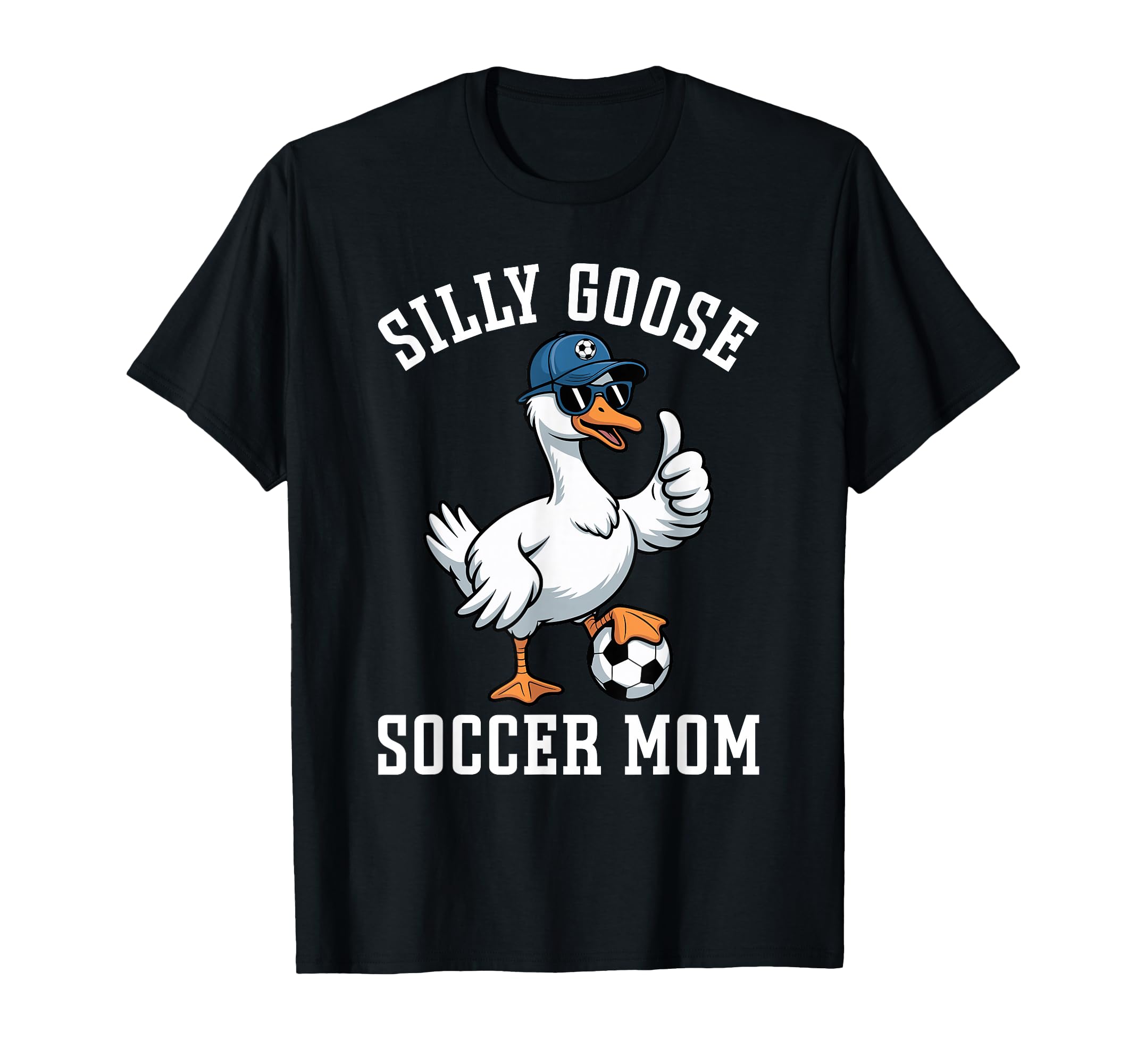 Silly Goose Soccer Mom T-Shirt - Casual Everyday Wear Unisex - T-Shirt, Sweatshirt, Hoodie