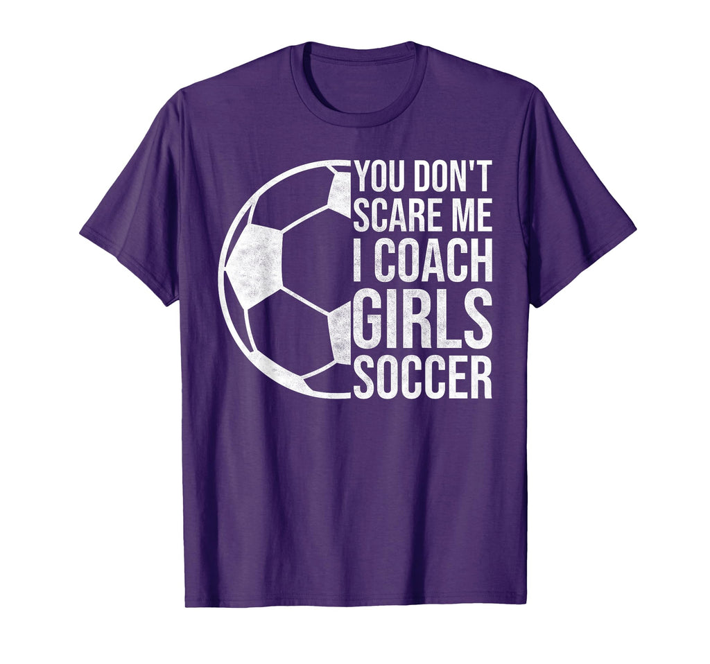 Coaches Gift You Dont Scare Me I Coach T-Shirt - Trendy Graphic Men Women - T-Shirt, Sweatshirt, Hoodie