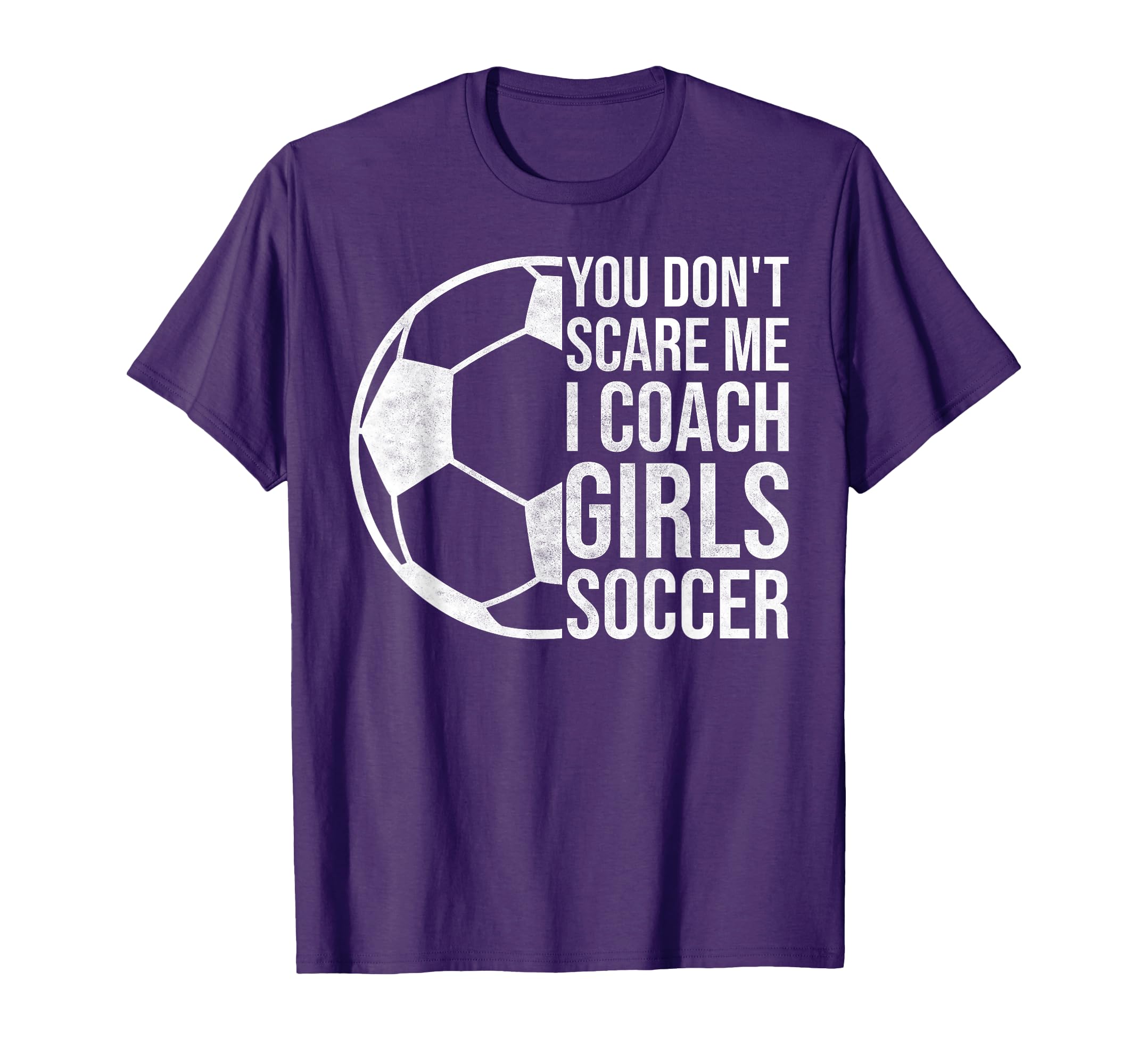 Coaches Gift You Dont Scare Me I Coach T-Shirt - Trendy Graphic Men Women - T-Shirt, Sweatshirt, Hoodie