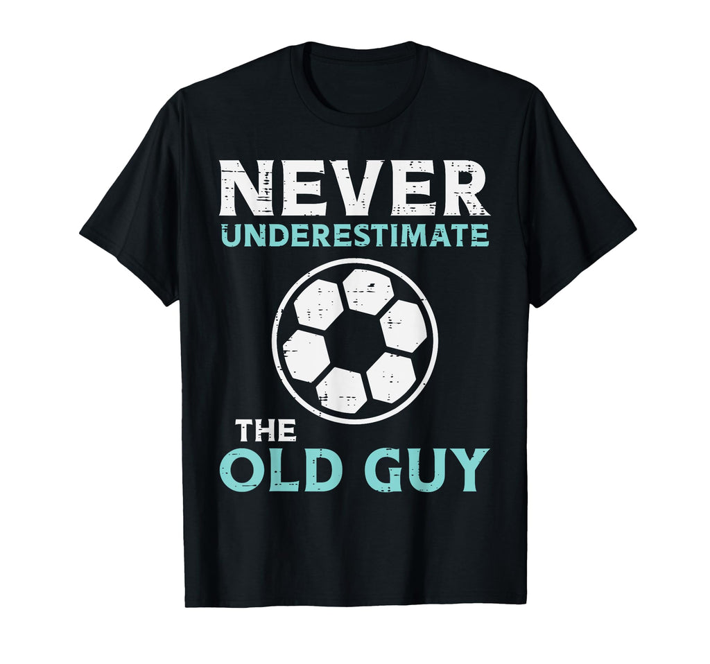 Never Underestimate Old Guy Soccer T-Shirt - Graphic Print Men Women - T-Shirt, Sweatshirt, Hoodie