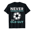Never Underestimate Old Guy Soccer T-Shirt - Graphic Print Men Women - T-Shirt, Sweatshirt, Hoodie