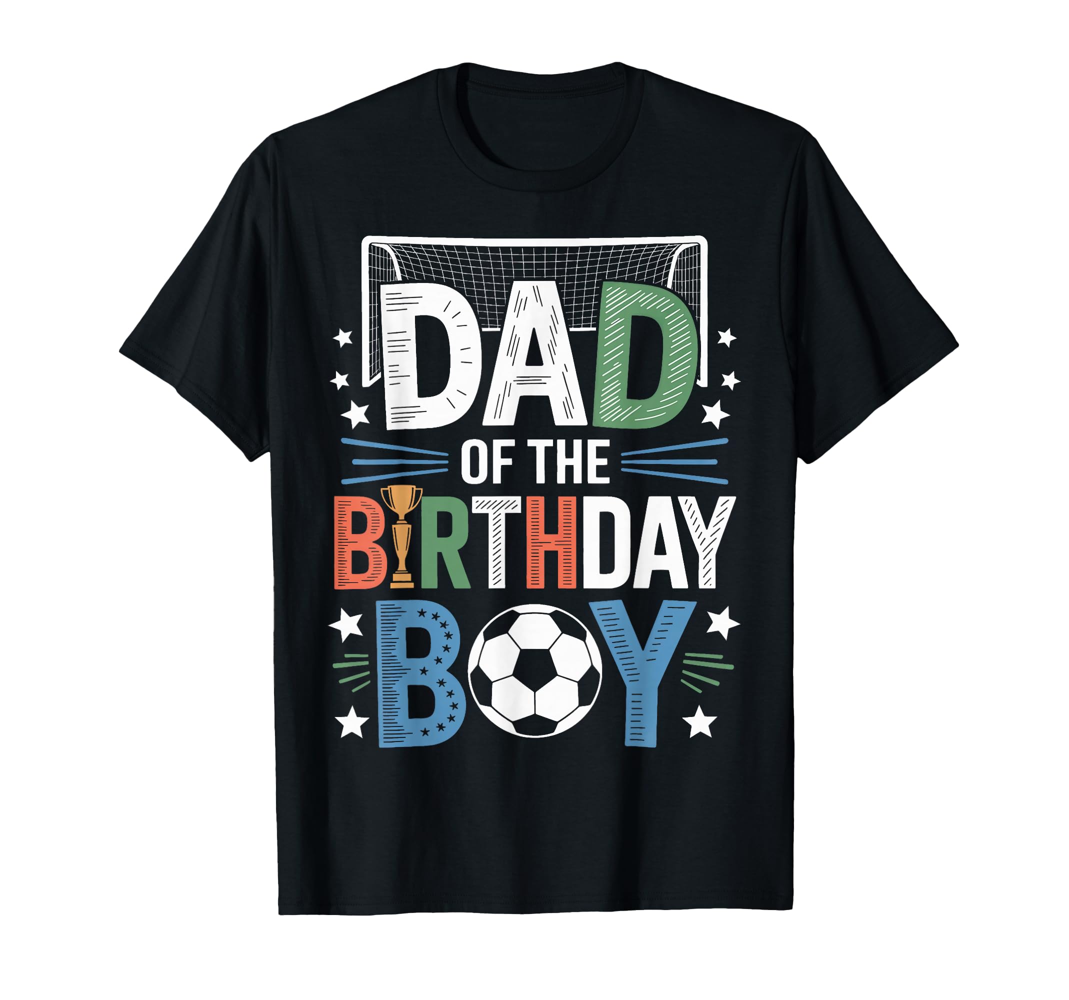 Funny Dad Birthday Soccer Lovers T-Shirt - Unique Graphic Men Women - T-Shirt, Sweatshirt, Hoodie