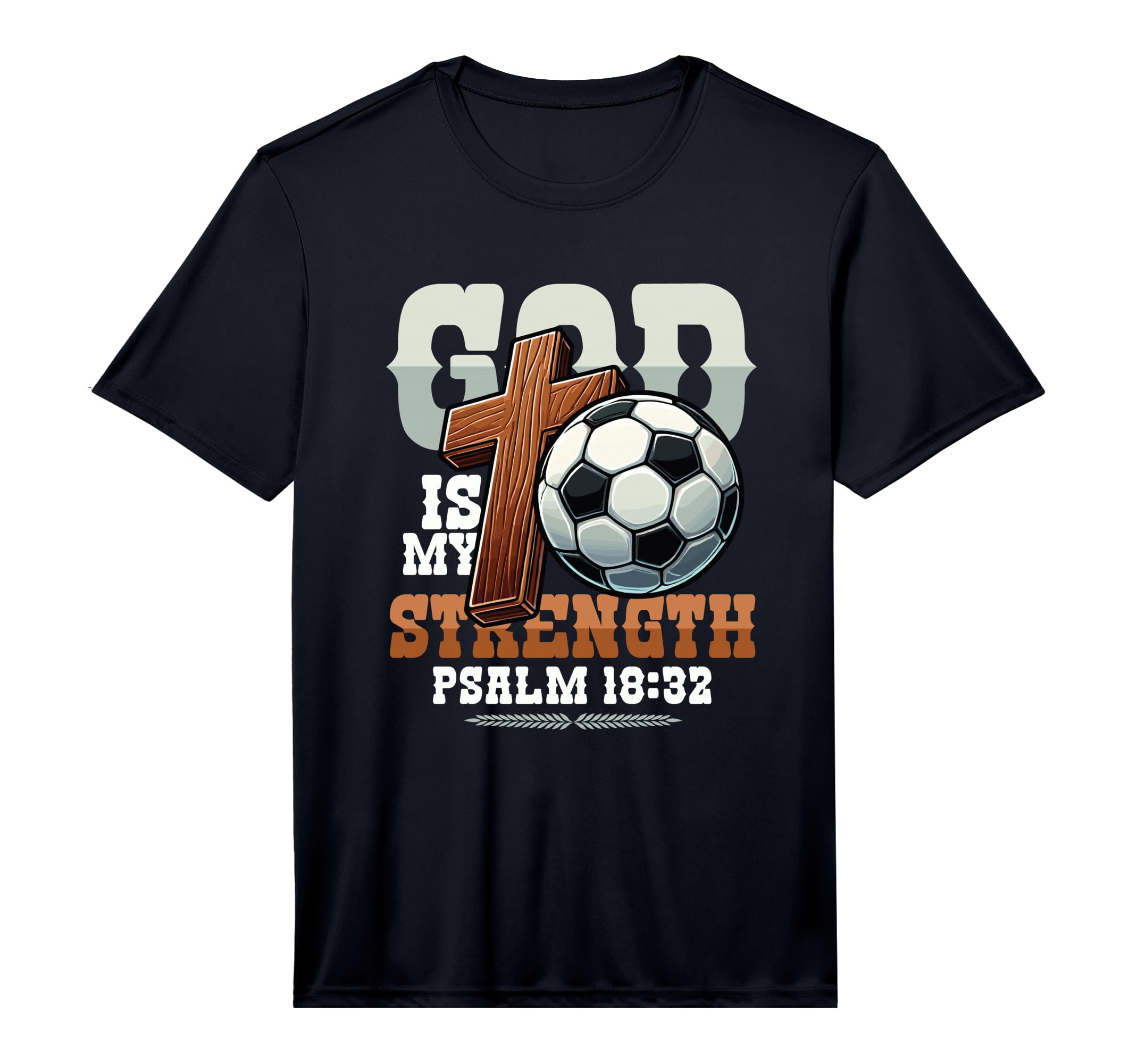 Mens Faithful Soccer Player Psalm 18 32 T-Shirt - Unique Graphic Unisex - T-Shirt, Sweatshirt, Hoodie