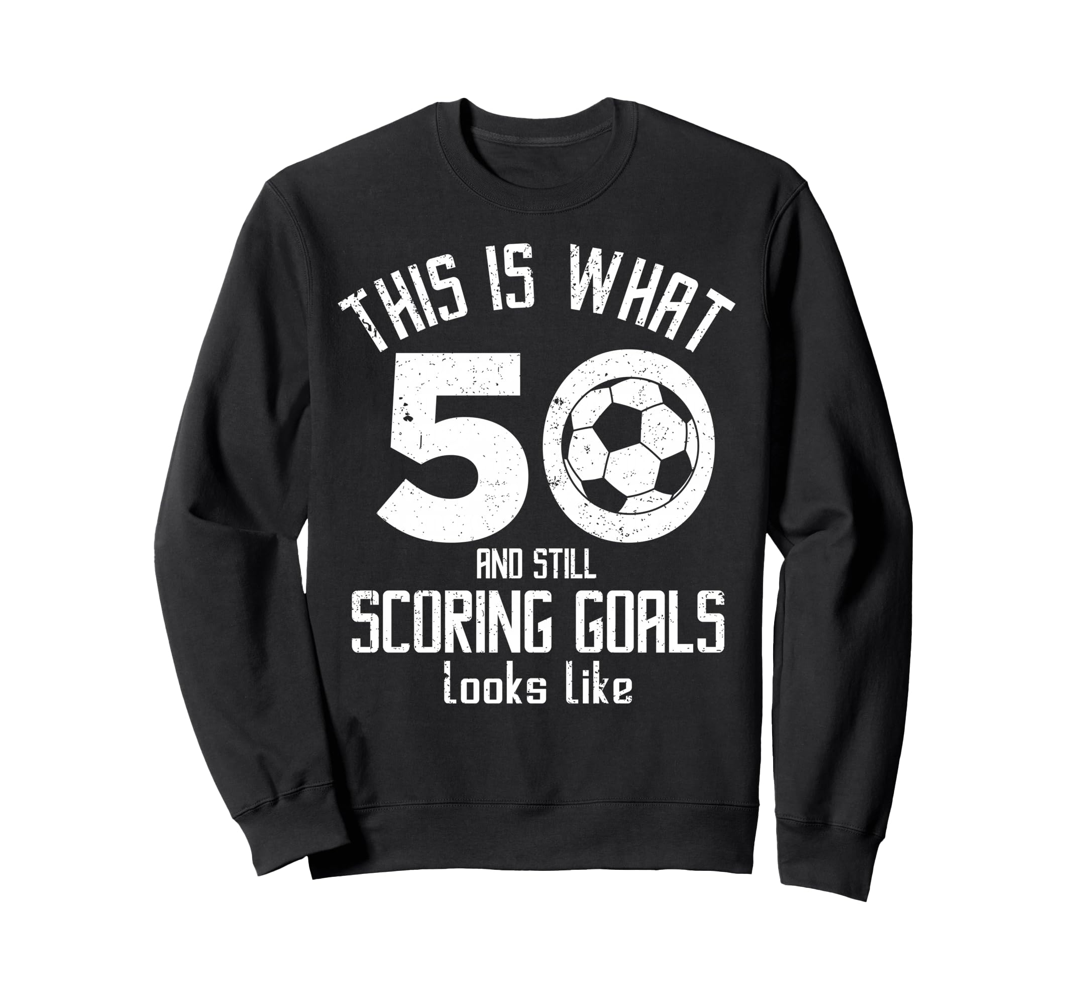 Funny Soccer 50Th Birthday 50 Sweatshirt - Fun Novelty Design for Adults - T-Shirt, Sweatshirt, Hoodie