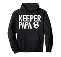 Soccer Keeper Papa Soccer Goalkeeper Hoodie - Streetwear Style Men Women - T-Shirt, Sweatshirt, Hoodie