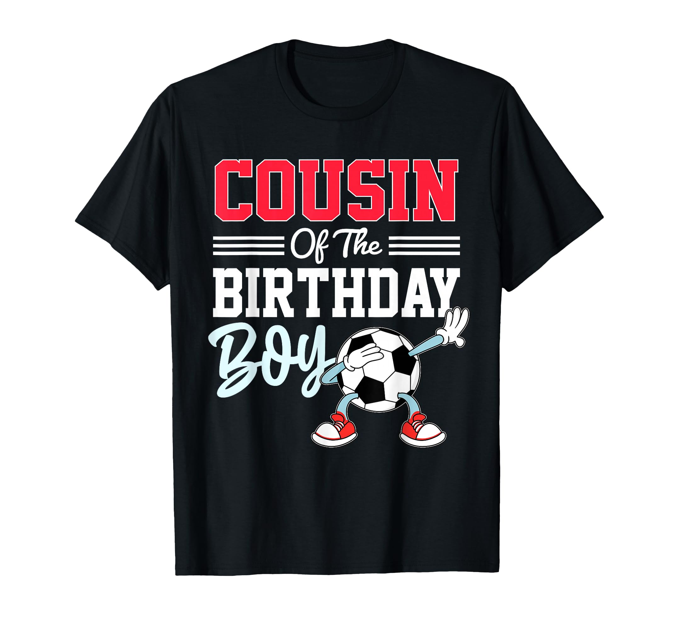 Cousin Birthday Soccer Party Family T-Shirt - Streetwear Style Unisex - T-Shirt, Sweatshirt, Hoodie