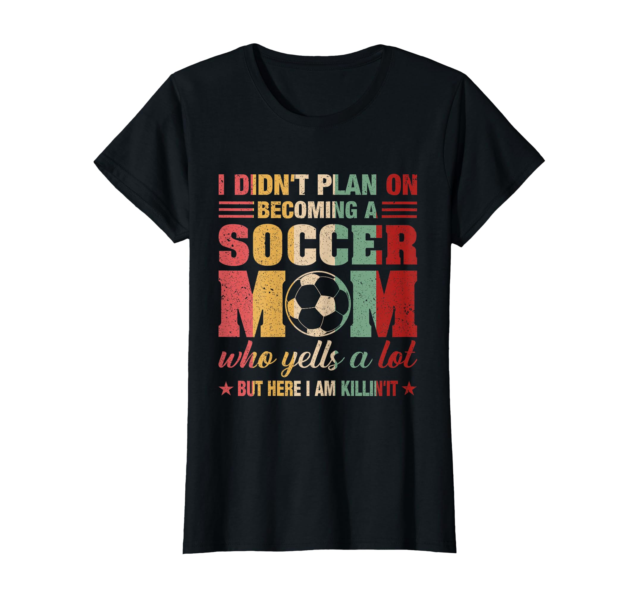 I Didnt Plan Becoming Soccer Mom T-Shirt - Novelty Apparel for Adults - T-Shirt, Sweatshirt, Hoodie
