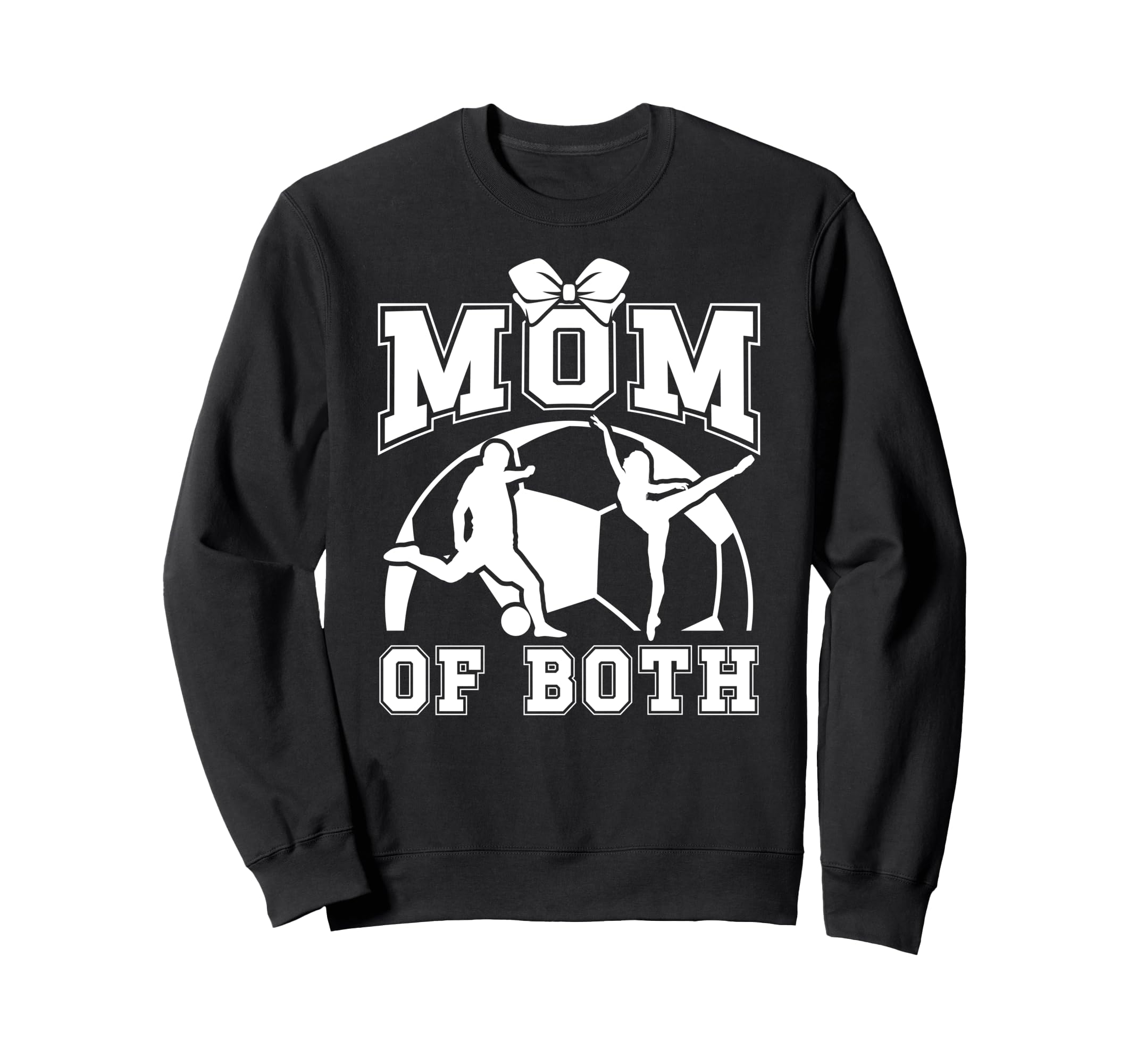 Mom Both Proud Soccer And Dance Mom Sweatshirt - Fun Novelty Design Unisex - T-Shirt, Sweatshirt, Hoodie