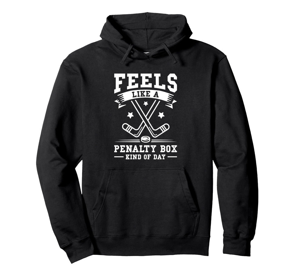 Feels Like Penalty Box Kind Day Hoodie - Novelty Apparel Unisex - T-Shirt, Sweatshirt, Hoodie