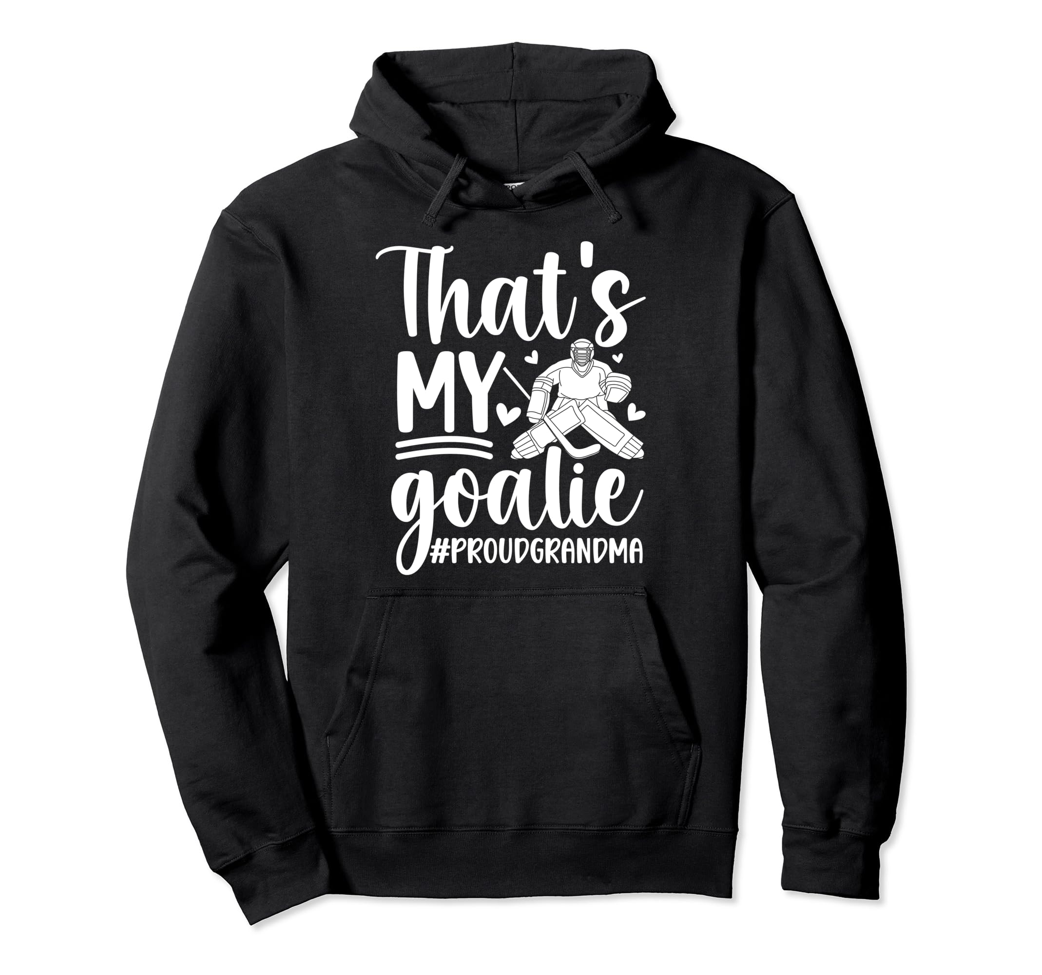 Proud Hockey Goalkeeper Grandma Hoodie - Fun Novelty Design Men Women - T-Shirt, Sweatshirt, Hoodie