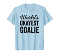 Worlds Okayest Goalie Funny Sarcastic T-Shirt - Graphic Print for Adults - T-Shirt, Sweatshirt, Hoodie