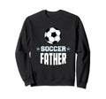Soccer Father Sports Dad Games Sweatshirt - Minimalist Print for Adults - T-Shirt, Sweatshirt, Hoodie