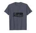 Soccer Is Life Life I Just Drive T-Shirt - Casual Everyday Wear Men Women - T-Shirt, Sweatshirt, Hoodie