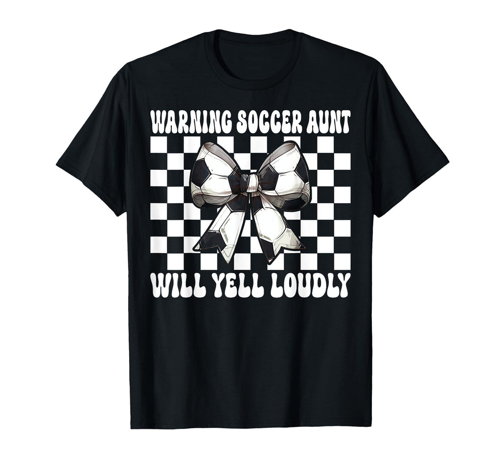 Warning Soccer Aunt Will Yell Loudly T-Shirt - Trendy Graphic Unisex - T-Shirt, Sweatshirt, Hoodie