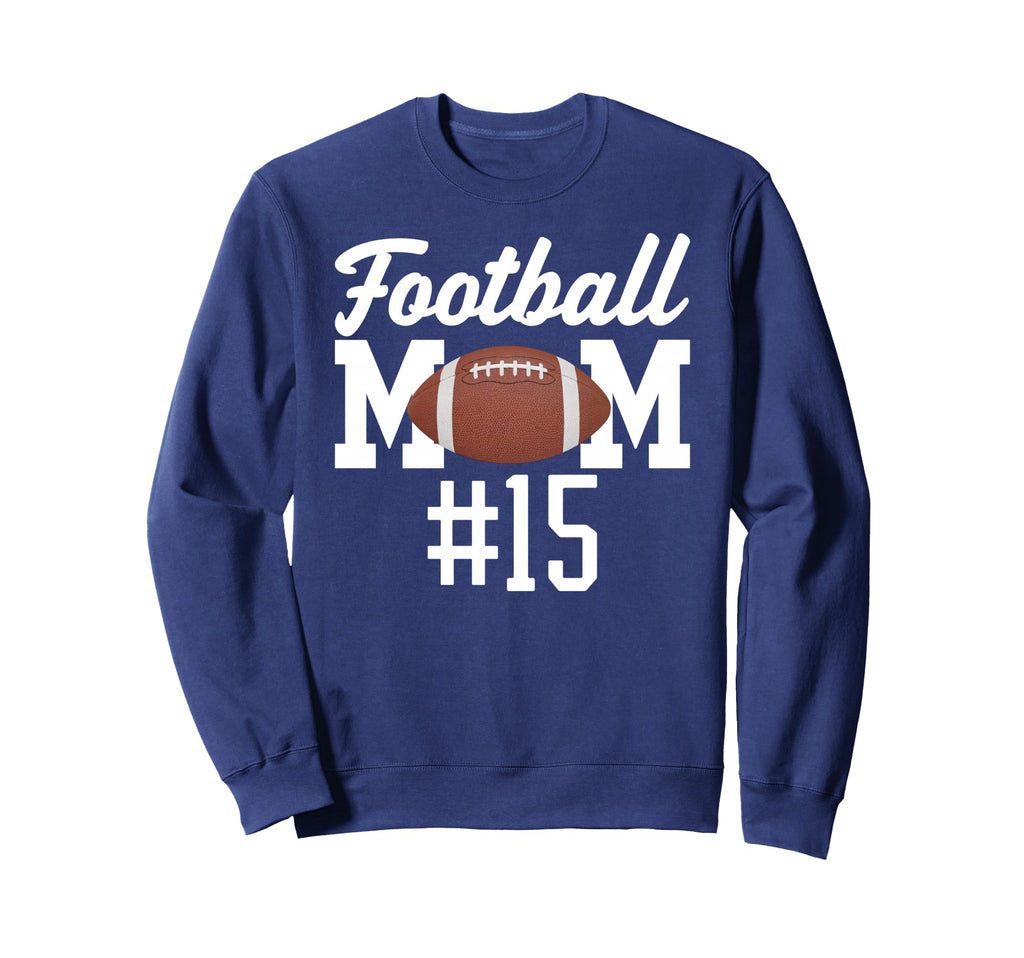 Football Mom 15 Funny Mother Sweatshirt - Unique Graphic Men Women - T-Shirt, Sweatshirt, Hoodie