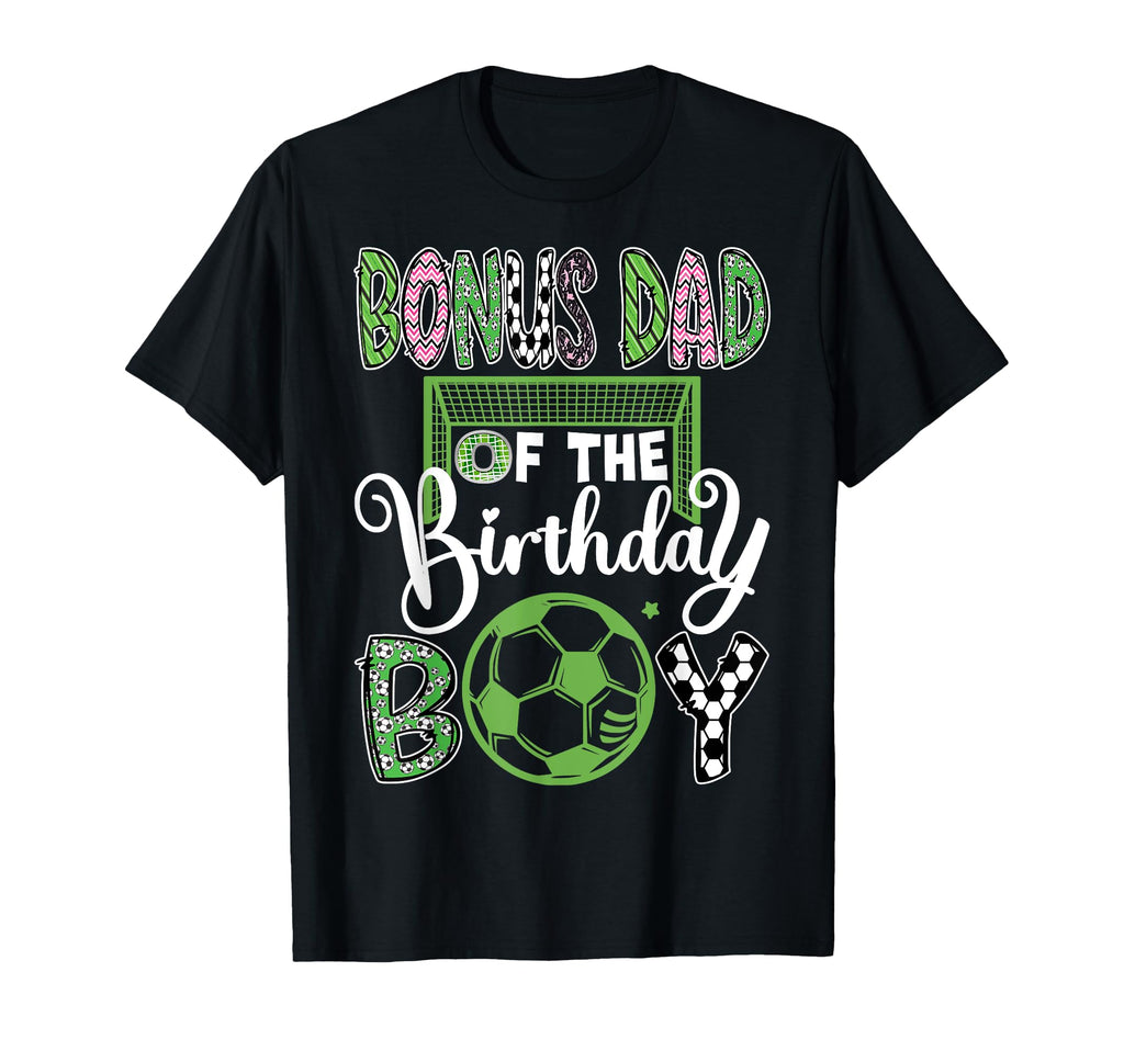 Bonus Dad Birthday Soccer Player Birthday T-Shirt - Custom Art Print Unisex - T-Shirt, Sweatshirt, Hoodie