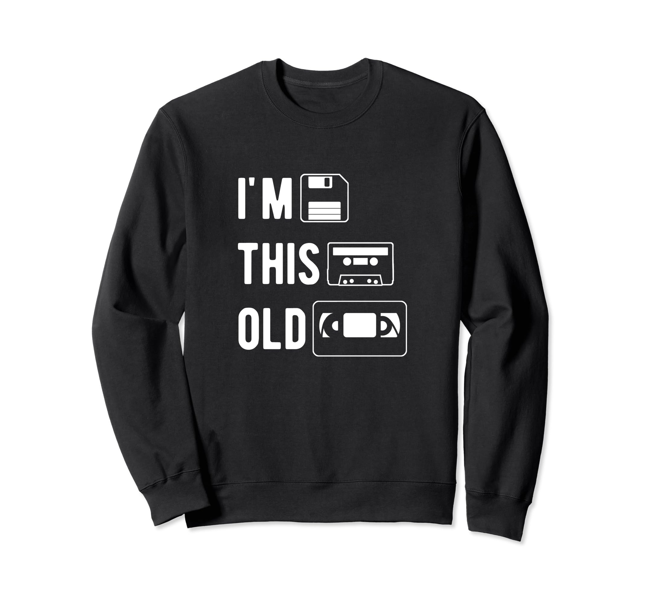 Im This Old Floppy Disk Cassette Sweatshirt - Fun Novelty Design Unisex - T-Shirt, Sweatshirt, Hoodie