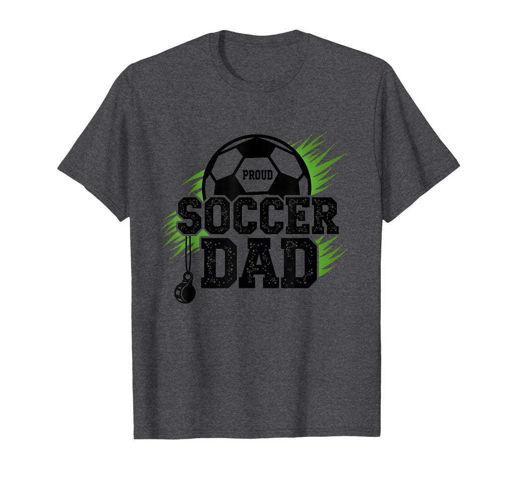 Proud Soccer Dad Whistle Sports T-Shirt - Casual Everyday Wear Men Women - T-Shirt, Sweatshirt, Hoodie