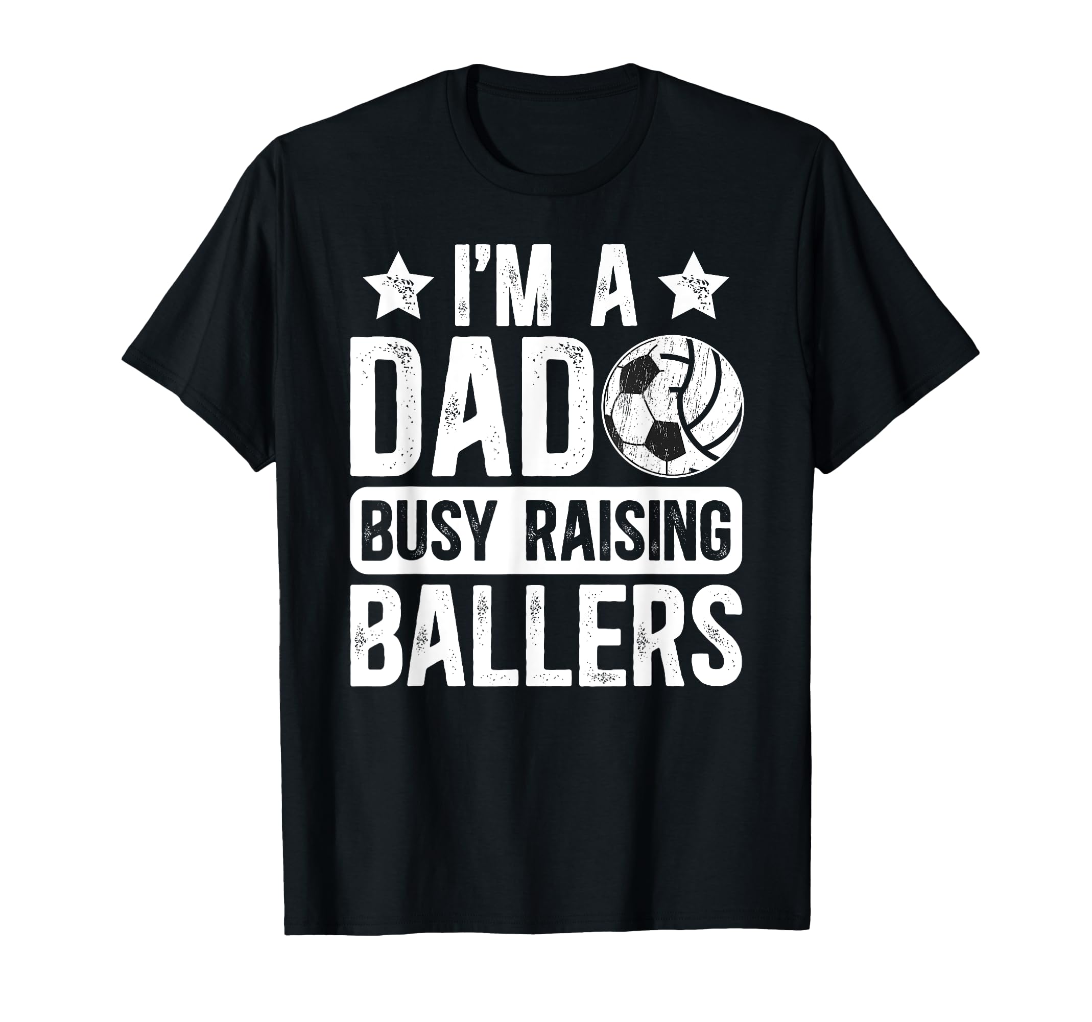 Im Dad Busy Raising Ballers T-Shirt - Casual Everyday Wear Men Women - T-Shirt, Sweatshirt, Hoodie