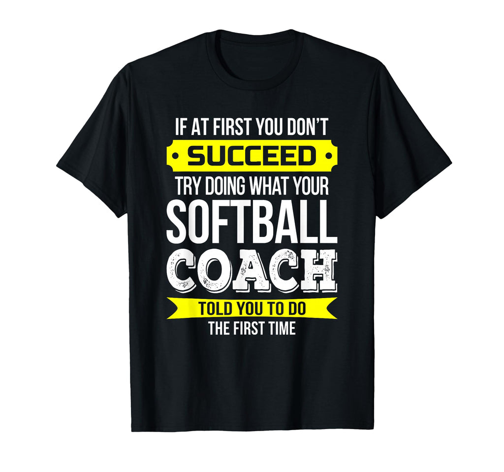 Softball Coach If First You Dont T-Shirt - Aesthetic Graphic for Adults - T-Shirt, Sweatshirt, Hoodie