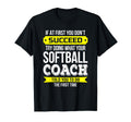 Softball Coach If First You Dont T-Shirt - Aesthetic Graphic for Adults - T-Shirt, Sweatshirt, Hoodie
